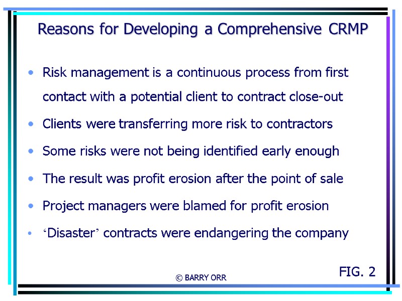 © BARRY ORR Reasons for Developing a Comprehensive CRMP Risk management is a continuous